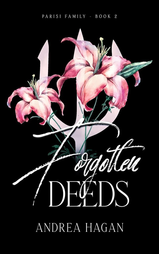 Forgotten Deeds: Parisi Family Book 2 (A Forced Marriage Mafia&nbsp;Romance)