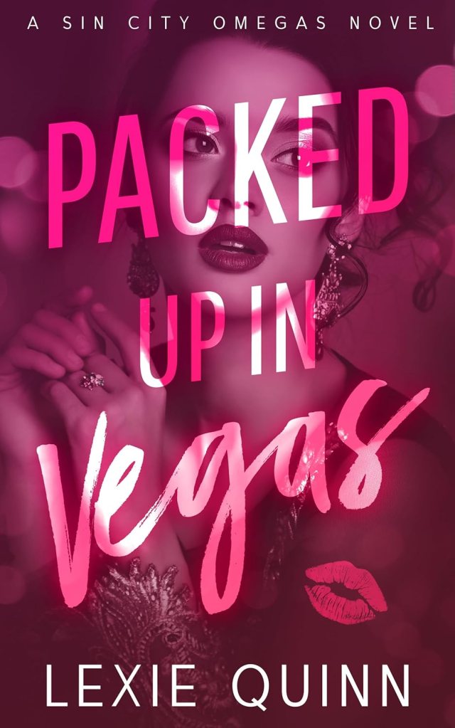 Packed Up In Vegas: A Sin City Omegas&nbsp;Novel