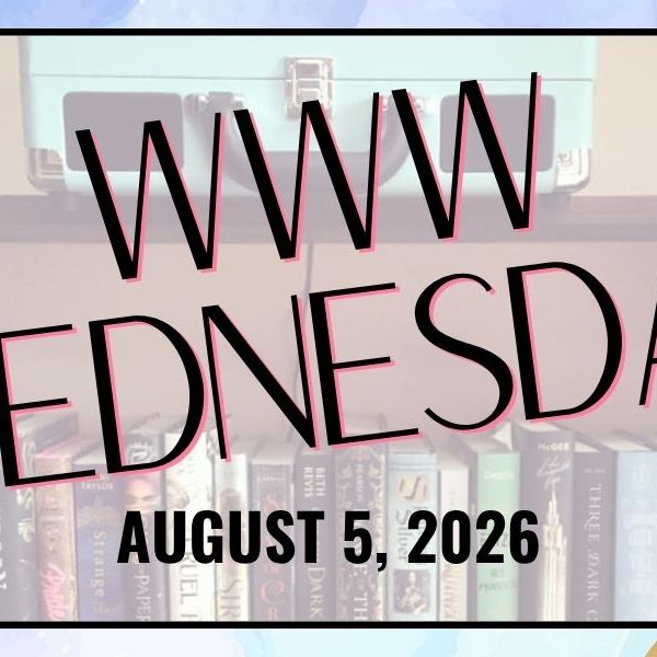 WWW Wednesday: August 5,&nbsp;2026